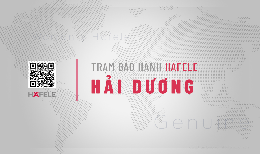 Trung tâm bảo hành Hafele tại Hải Dương | Địa chỉ duy nhất 10 Chia sẻ thông tin về Trung tâm bảo hành Hafele tại Hải Dương