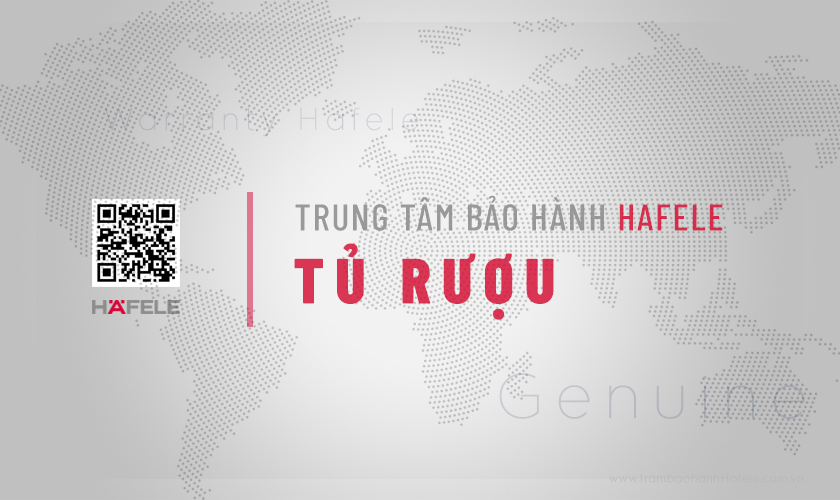 Trung tâm bảo hành tủ rượu Hafele chính hãng toàn quốc 10 Trung tâm bảo hành tủ rượu Hafele chính hãng toàn quốc