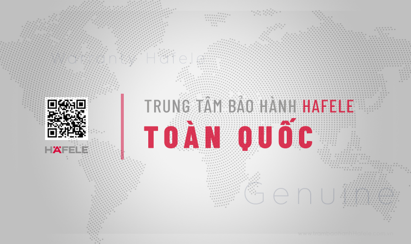 Trạm bảo hành Hafele VN chia sẻ danh sách 60+ Trung tâm bảo hành Hafele [Chính hãng] trên toàn quốc