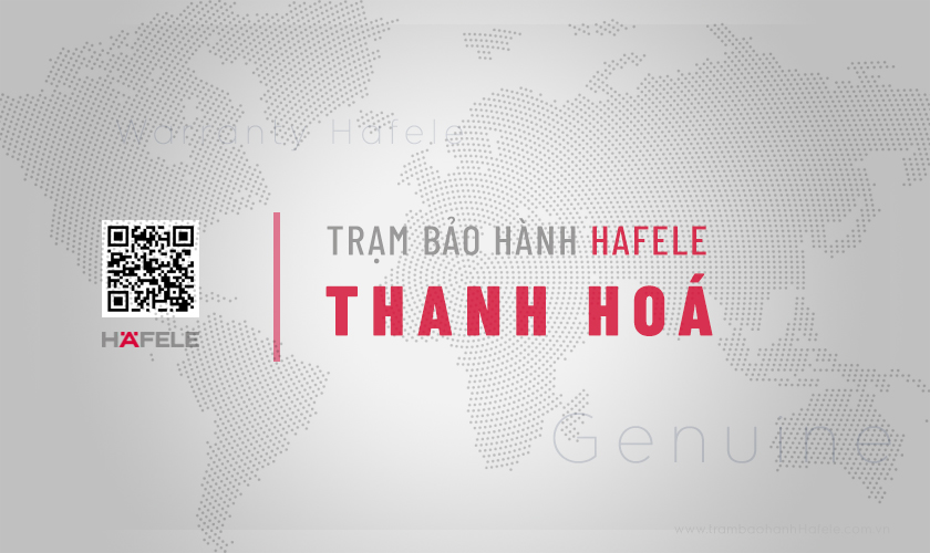 Trung tâm bảo hành Hafele tại Thanh Hoá | Chính hãng 5 Trung tâm bảo hành Hafele tại Thanh Hoá | Chính hãng
