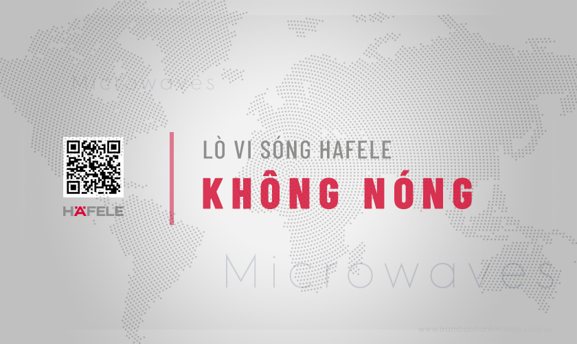 Lò vi sóng Hafele không nóng: 6 Lý do & Cách xử lý 12 Cùng Trạm bảo hành Hafele VN tìm hiểu nguyên nhân và cách xử lý tình trạng lò vi sóng Hafele không nóng nhé!