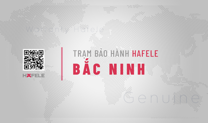 Trung tâm bảo hành Hafele tại Bắc Ninh | Đơn vị hãng 4 Trung tâm bảo hành Hafele tại Bắc Ninh | Đơn vị hãng